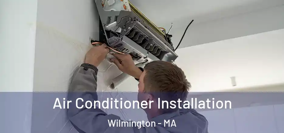  Air Conditioner Installation Wilmington - MA