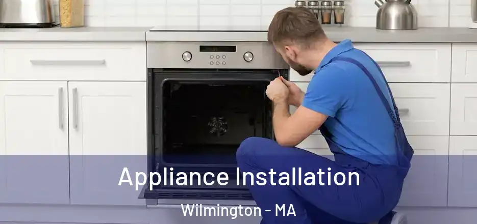 Appliance Installation Wilmington - MA