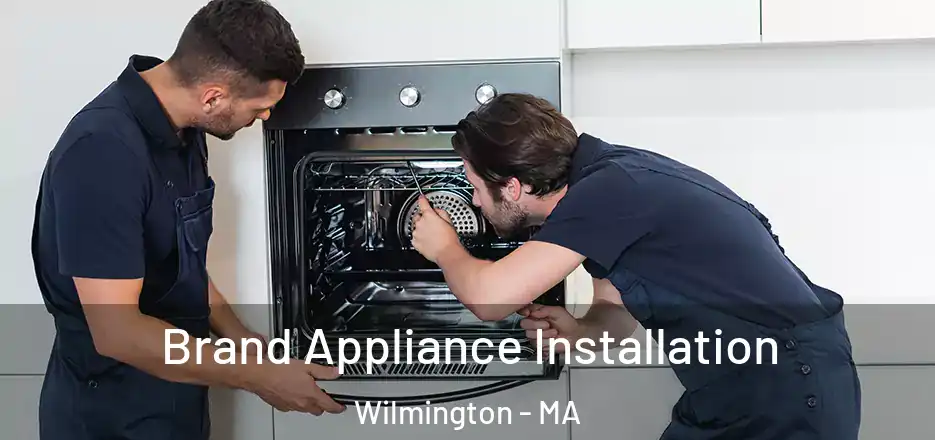  Brand Appliance Installation Wilmington - MA