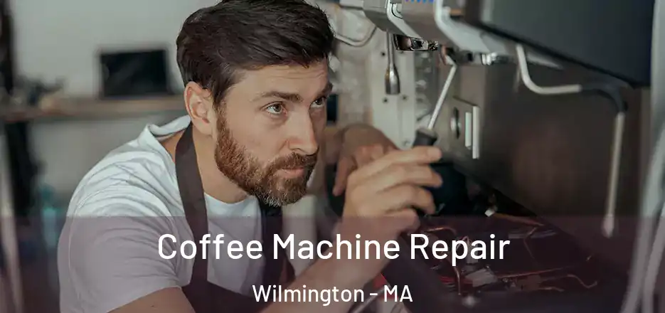  Coffee Machine Repair Wilmington - MA