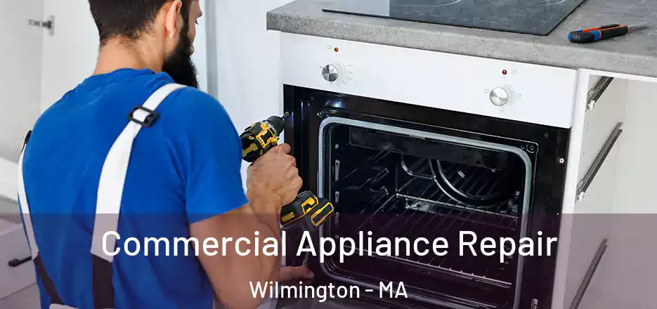  Commercial Appliance Repair Wilmington - MA