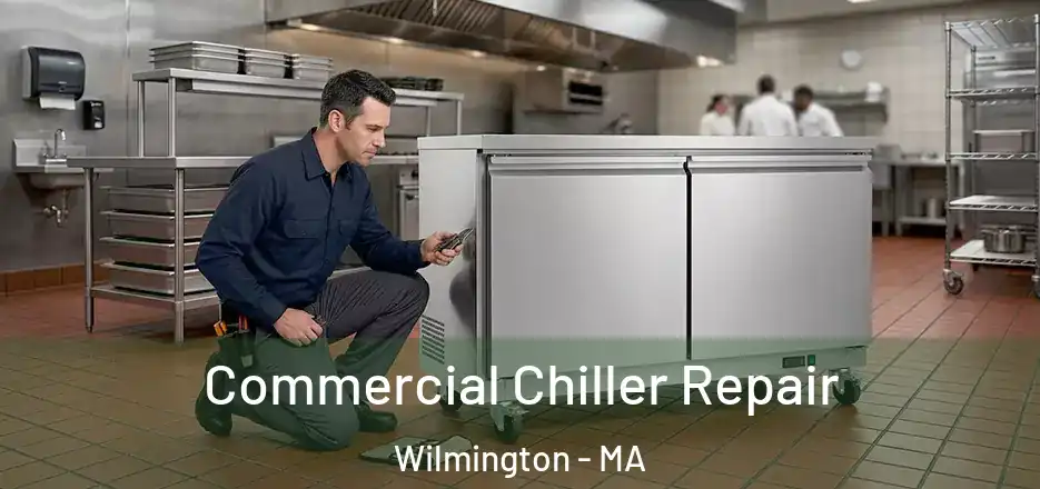  Commercial Chiller Repair Wilmington - MA