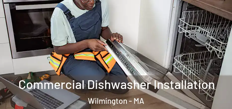  Commercial Dishwasher Installation Wilmington - MA