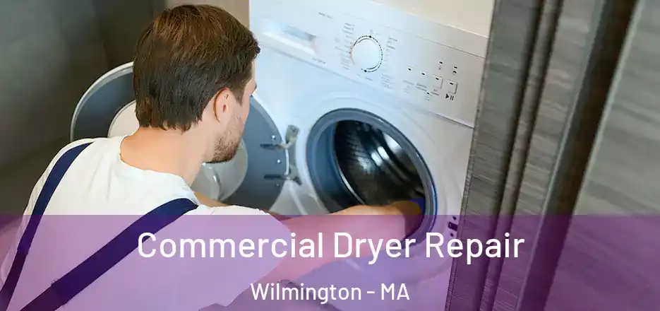  Commercial Dryer Repair Wilmington - MA
