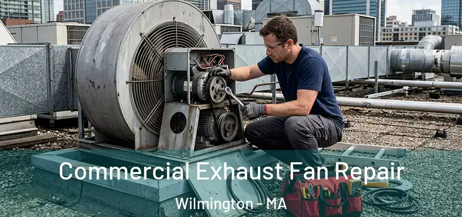  Commercial Exhaust Fan Repair Wilmington - MA