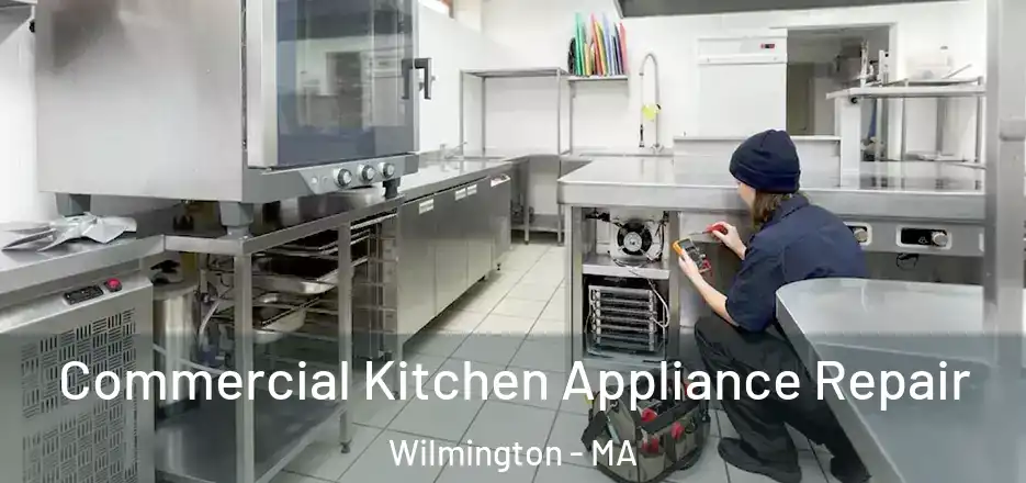  Commercial Kitchen Appliance Repair Wilmington - MA