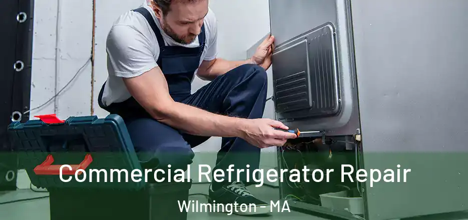  Commercial Refrigerator Repair Wilmington - MA