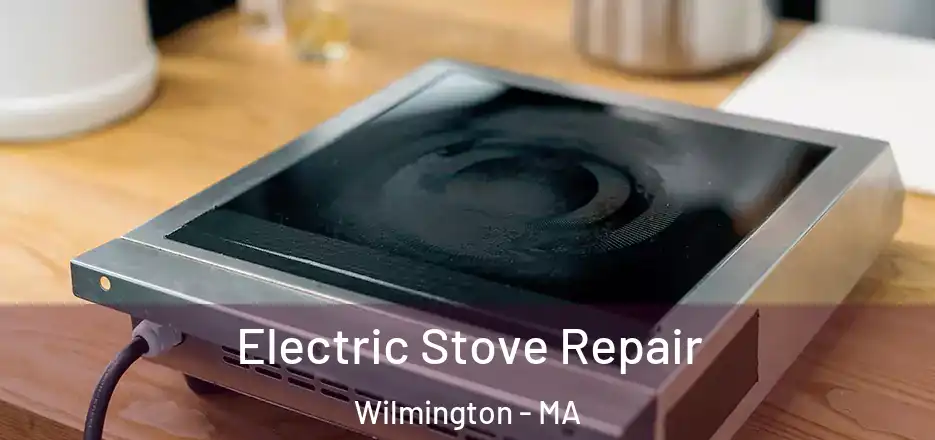 Electric Stove Repair Wilmington - MA