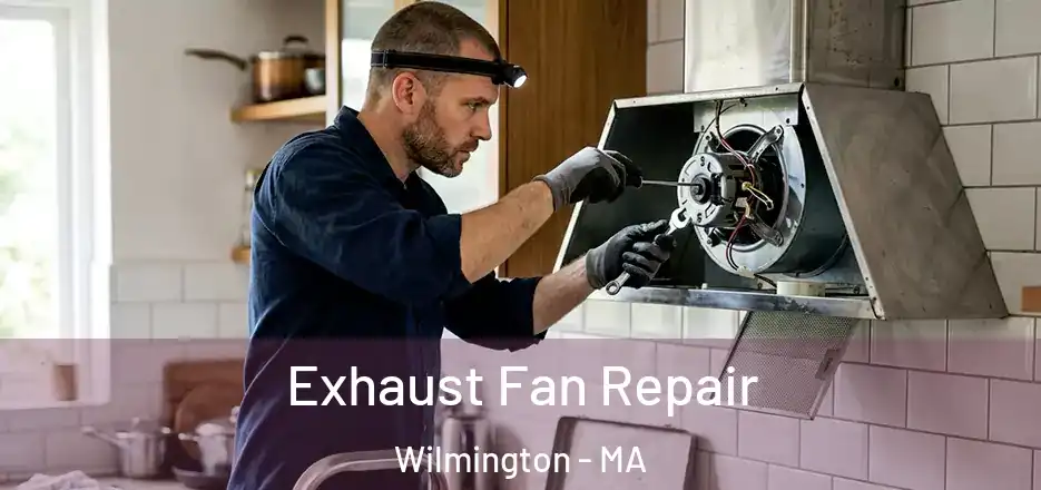  Exhaust Fan Repair Wilmington - MA