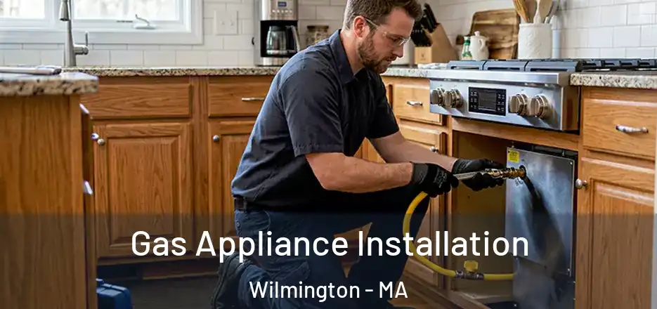  Gas Appliance Installation Wilmington - MA