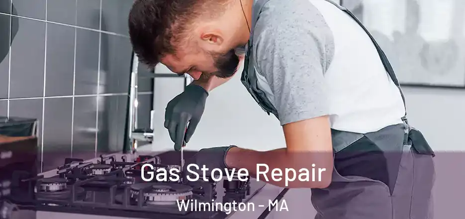  Gas Stove Repair Wilmington - MA
