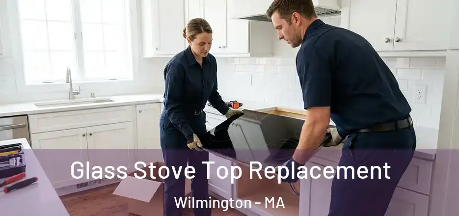  Glass Stove Top Replacement Wilmington - MA
