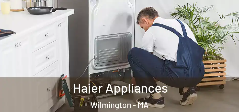  Haier Appliances Wilmington - MA