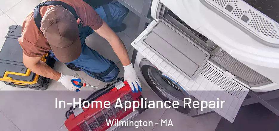  In-Home Appliance Repair Wilmington - MA