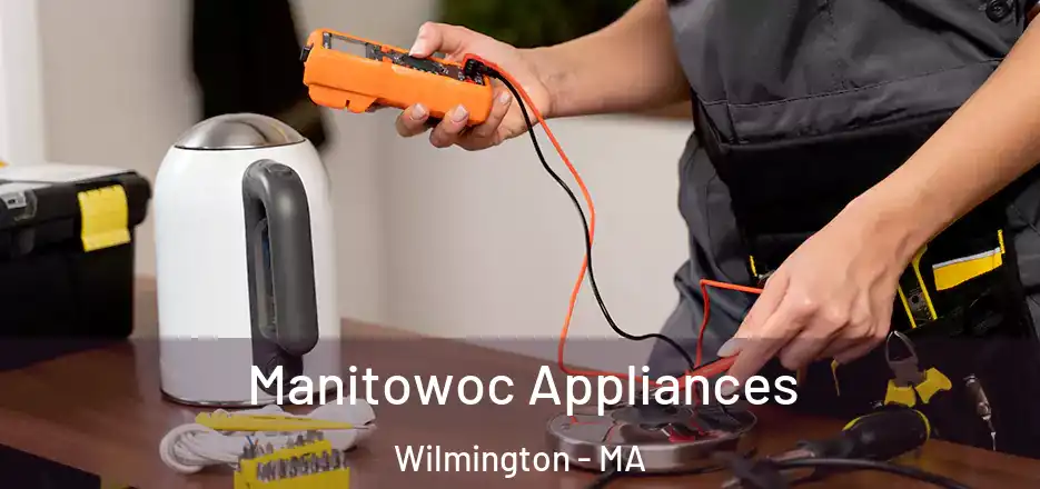  Manitowoc Appliances Wilmington - MA