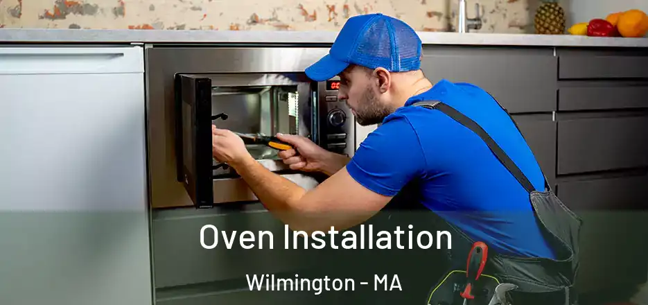  Oven Installation Wilmington - MA