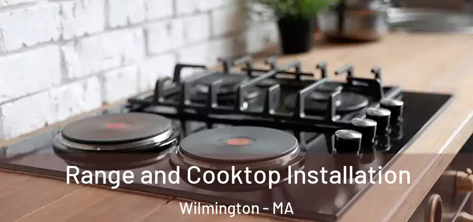  Range and Cooktop Installation Wilmington - MA