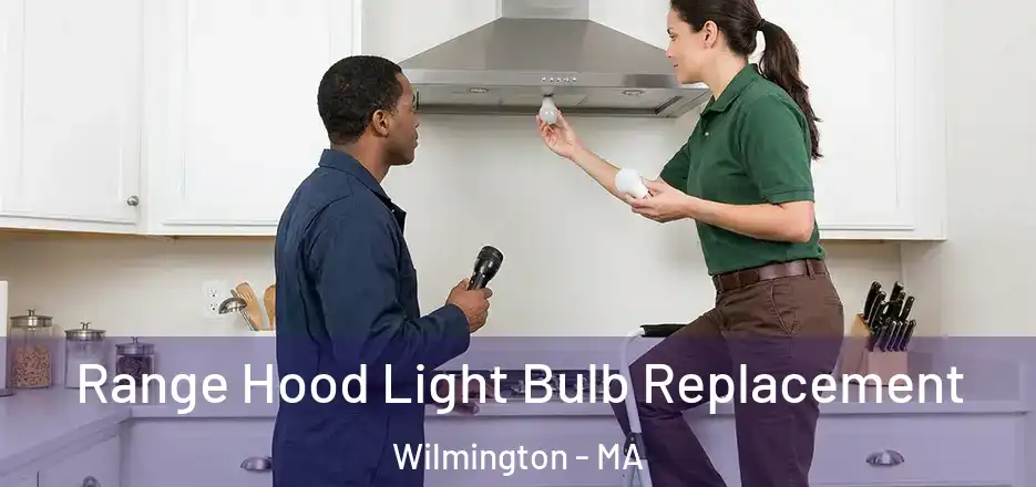  Range Hood Light Bulb Replacement Wilmington - MA