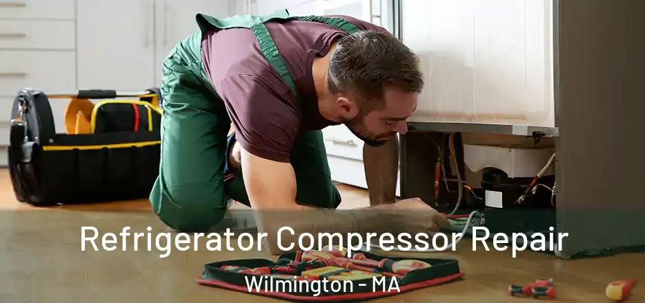  Refrigerator Compressor Repair Wilmington - MA