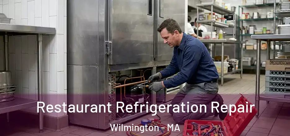  Restaurant Refrigeration Repair Wilmington - MA