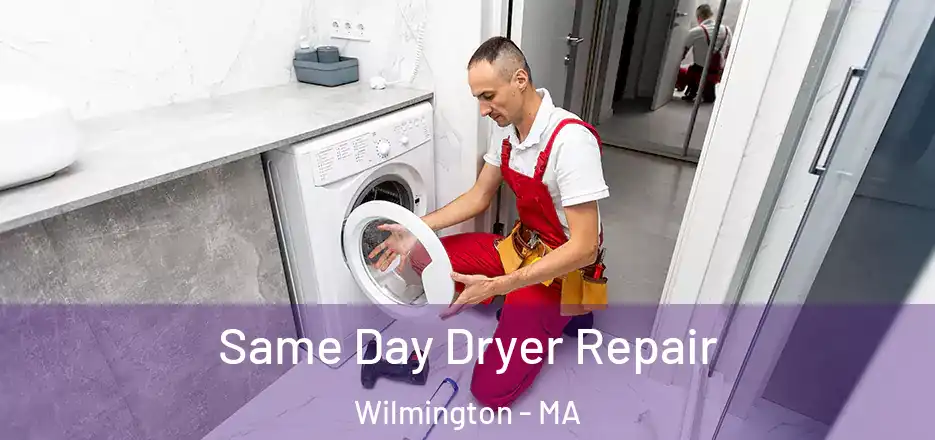  Same Day Dryer Repair Wilmington - MA