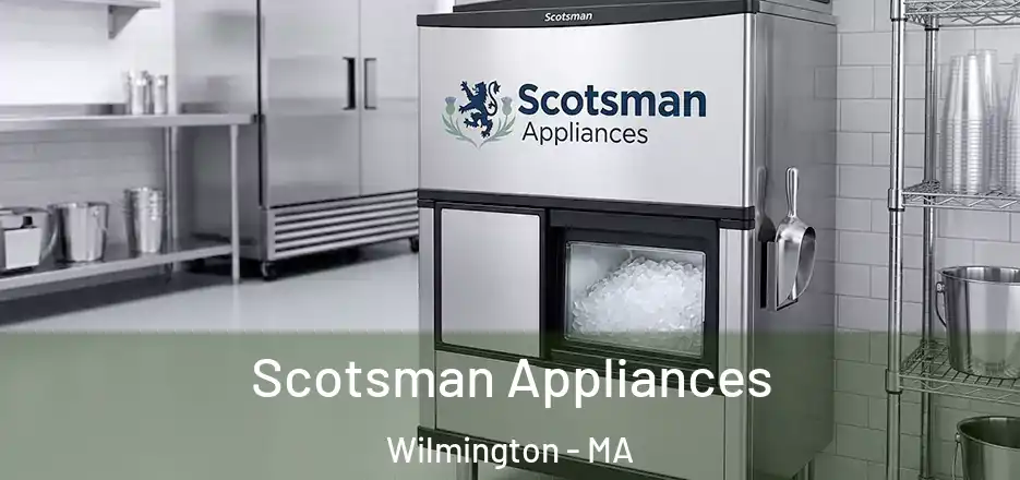  Scotsman Appliances Wilmington - MA