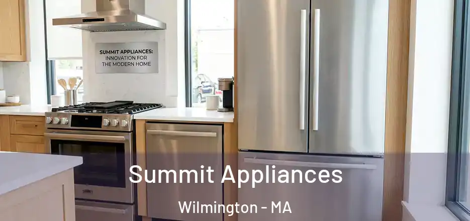  Summit Appliances Wilmington - MA
