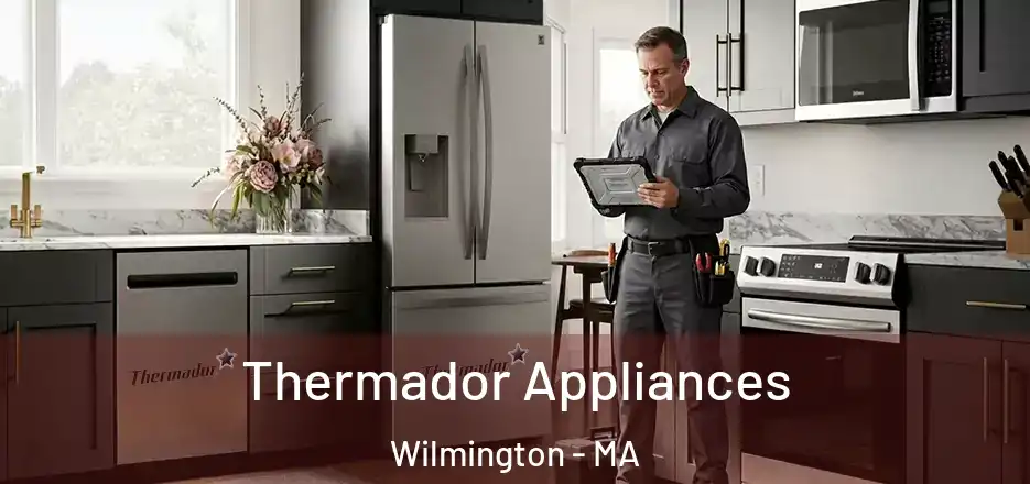  Thermador Appliances Wilmington - MA