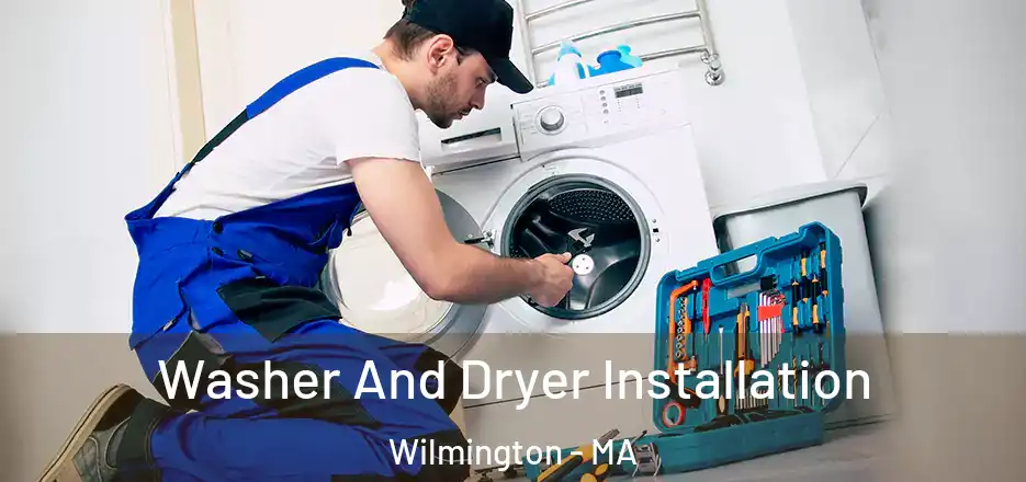  Washer And Dryer Installation Wilmington - MA
