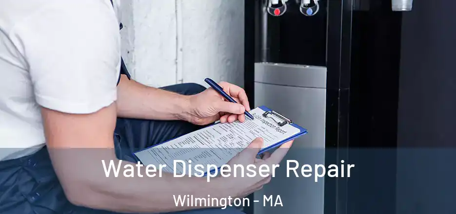  Water Dispenser Repair Wilmington - MA
